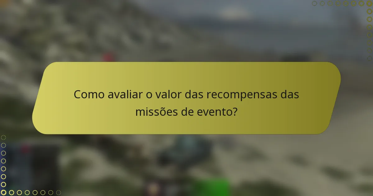 Como avaliar o valor das recompensas das missões de evento?