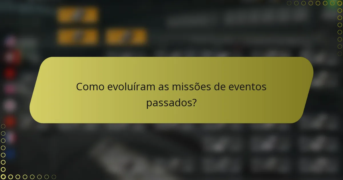 Como evoluíram as missões de eventos passados?