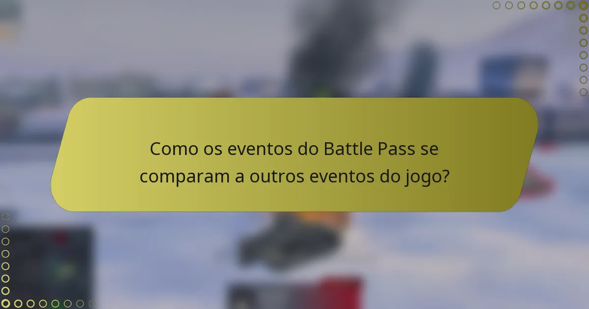 Como os eventos do Battle Pass se comparam a outros eventos do jogo?