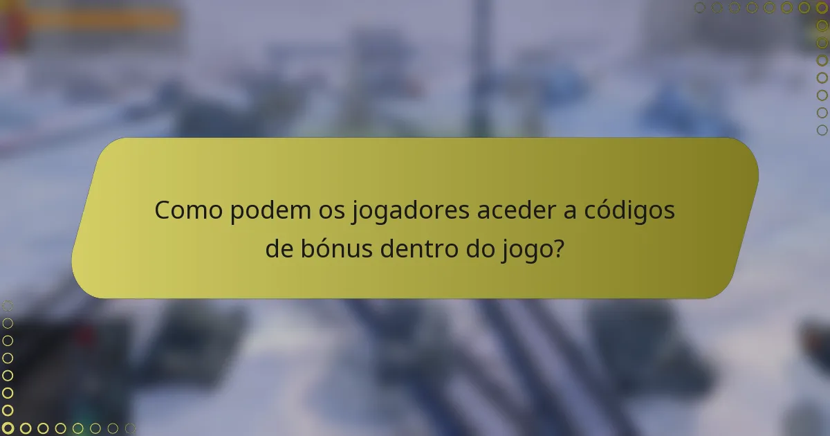 Como podem os jogadores aceder a códigos de bónus dentro do jogo?