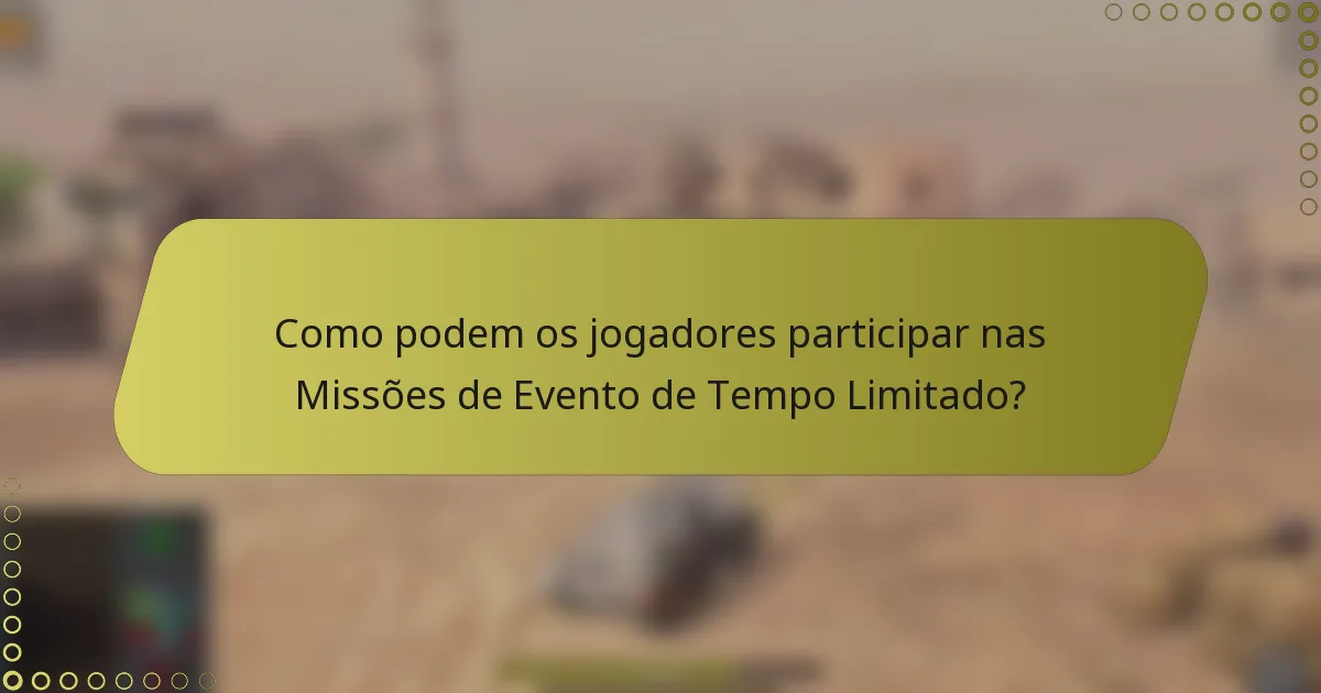 Como podem os jogadores participar nas Missões de Evento de Tempo Limitado?