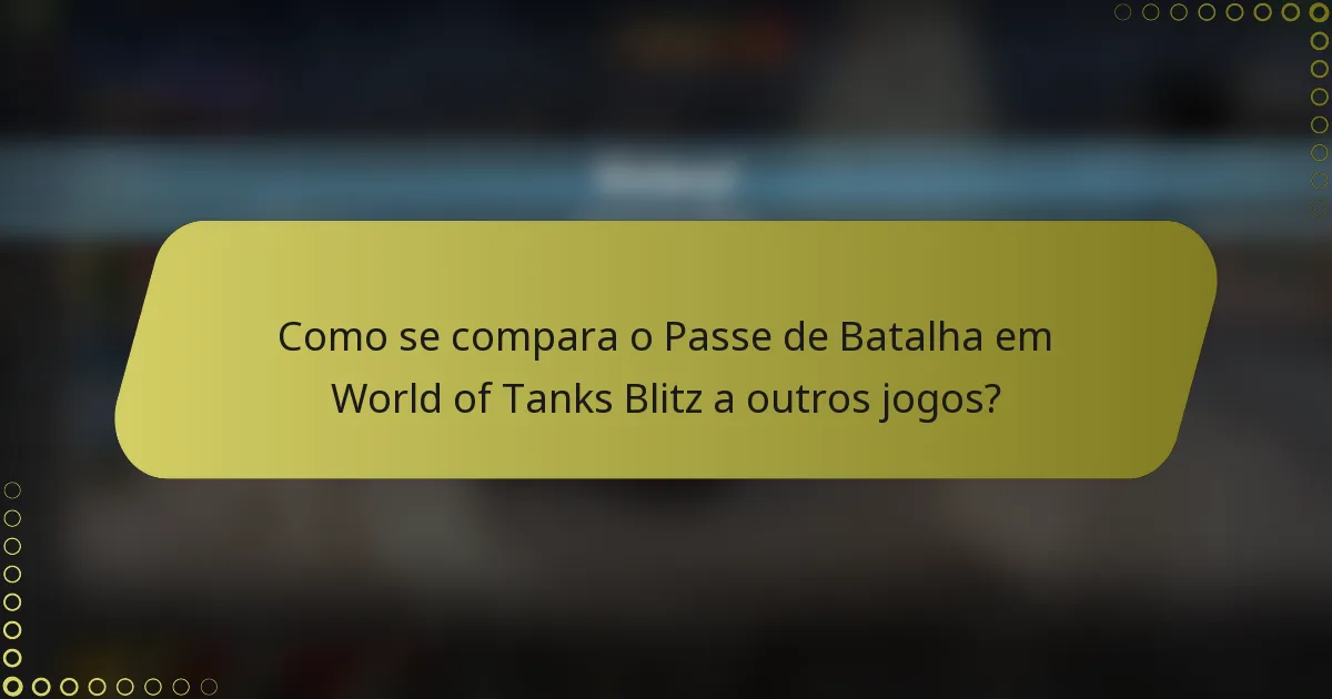 Como se compara o Passe de Batalha em World of Tanks Blitz a outros jogos?