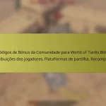 Códigos de Bónus da Comunidade para World of Tanks Blitz: Contribuições dos jogadores, Plataformas de partilha, Recompensas