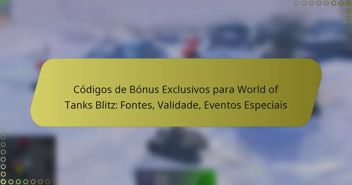 featured-image-codigos-de-bonus-eclusivos-para-world-of-tanks-blitz-fontes-validade-eventos-especiais