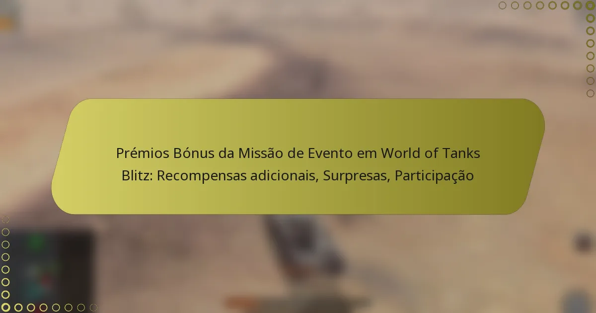 featured-image-premios-bonus-da-missao-de-evento-em-world-of-tanks-blitz-recompensas-adicionais-surpresas-participacao