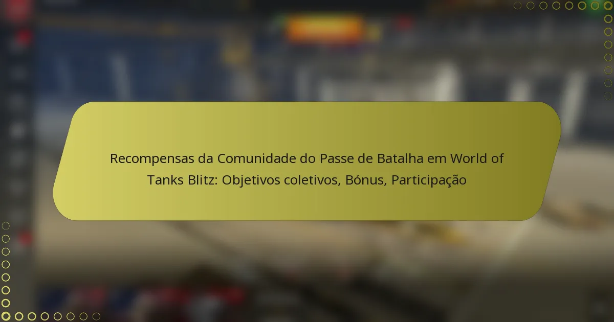 featured-image-recompensas-da-comunidade-do-passe-de-batalha-em-world-of-tanks-blitz-objetivos-coletivos-bonus-participacao