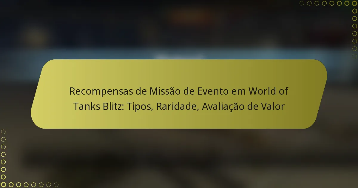 featured-image-recompensas-de-missao-de-evento-em-world-of-tanks-blitz-tipos-raridade-avaliacao-de-valor