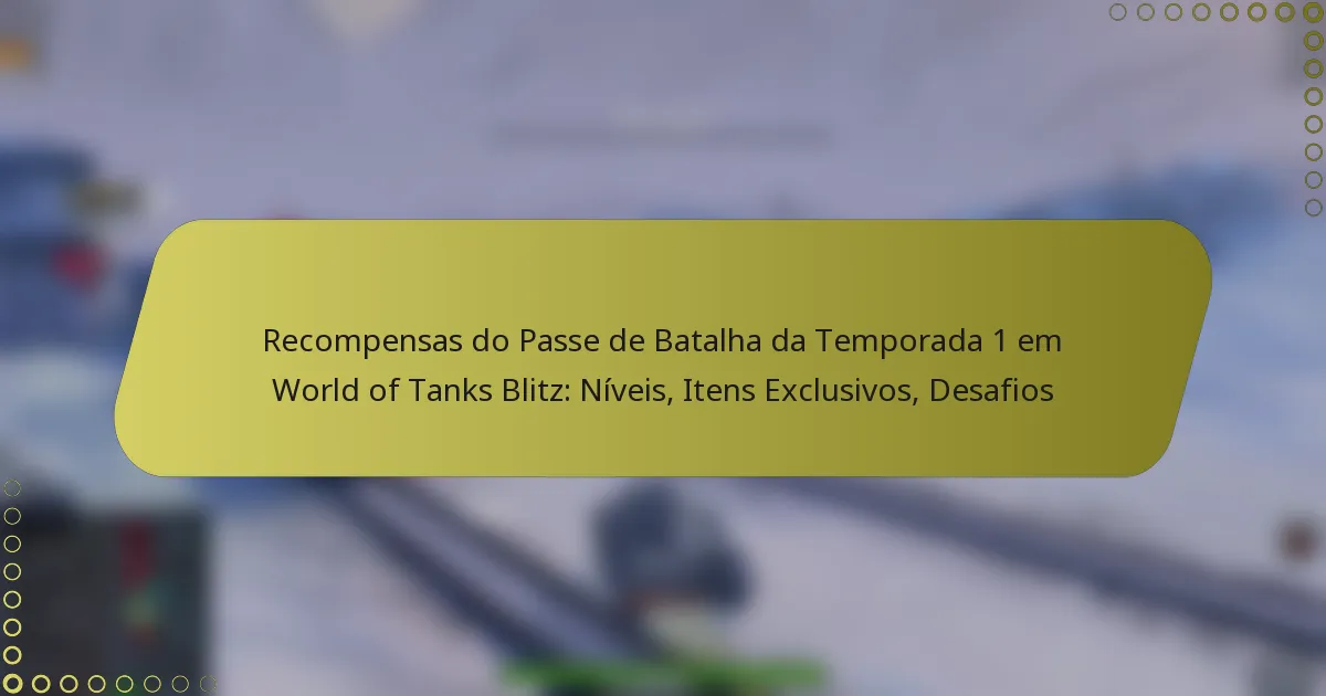 featured-image-recompensas-do-passe-de-batalha-da-temporada-1-em-world-of-tanks-blitz-niveis-itens-eclusivos-desafios