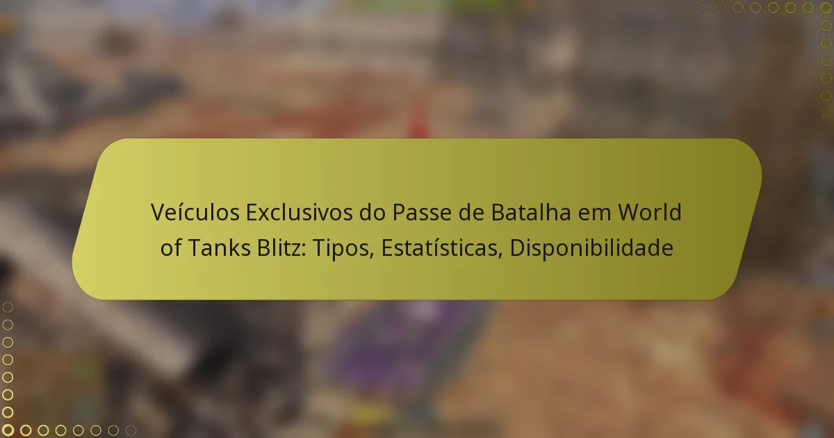 featured-image-veiculos-eclusivos-do-passe-de-batalha-em-world-of-tanks-blitz-tipos-estatisticas-disponibilidade
