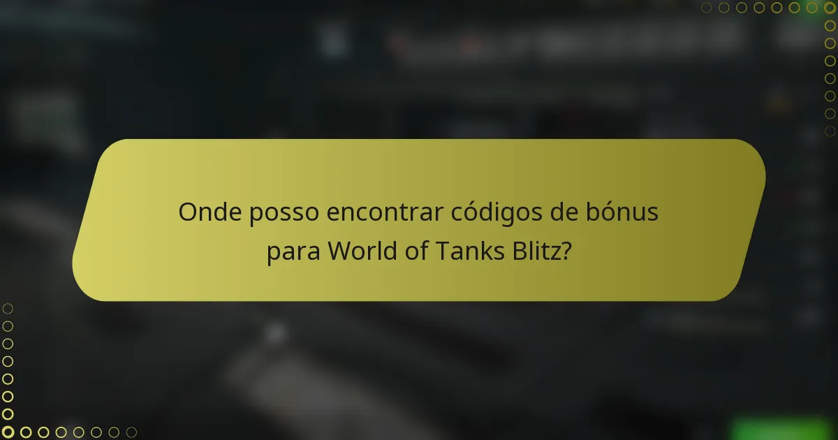 Onde posso encontrar códigos de bónus para World of Tanks Blitz?