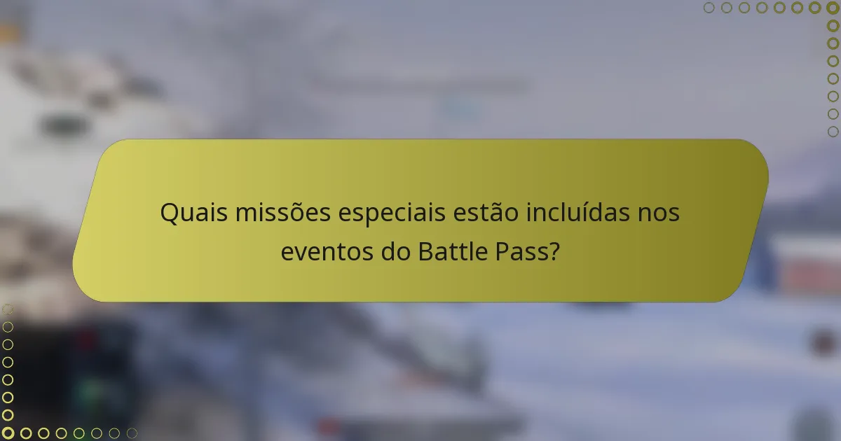 Quais missões especiais estão incluídas nos eventos do Battle Pass?