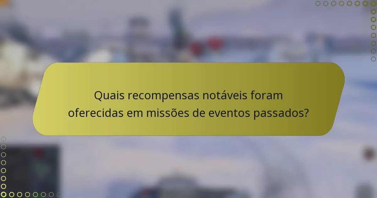 Quais recompensas notáveis foram oferecidas em missões de eventos passados?