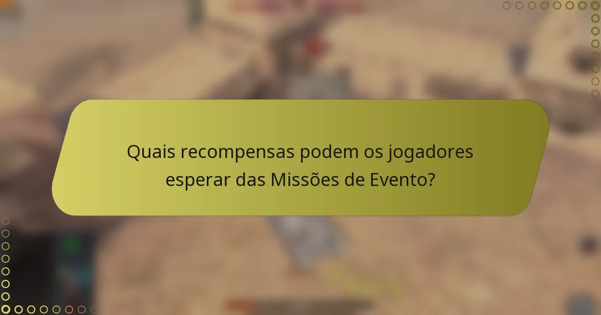 Quais recompensas podem os jogadores esperar das Missões de Evento?