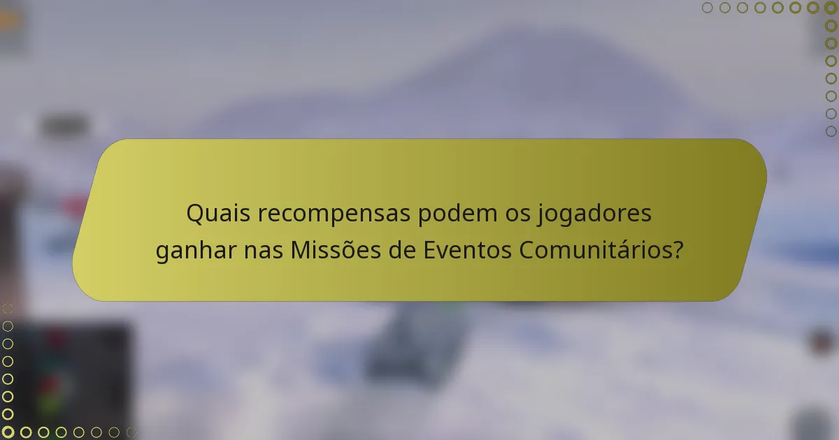 Quais recompensas podem os jogadores ganhar nas Missões de Eventos Comunitários?