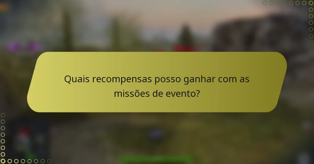Quais recompensas posso ganhar com as missões de evento?
