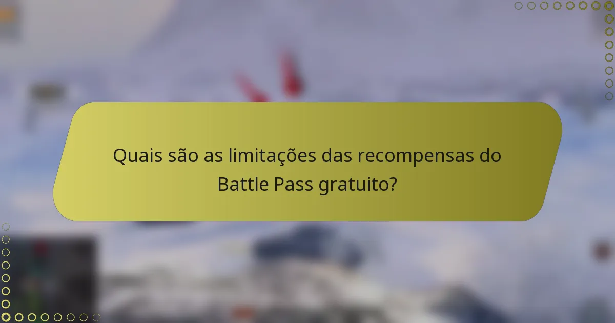 Quais são as limitações das recompensas do Battle Pass gratuito?