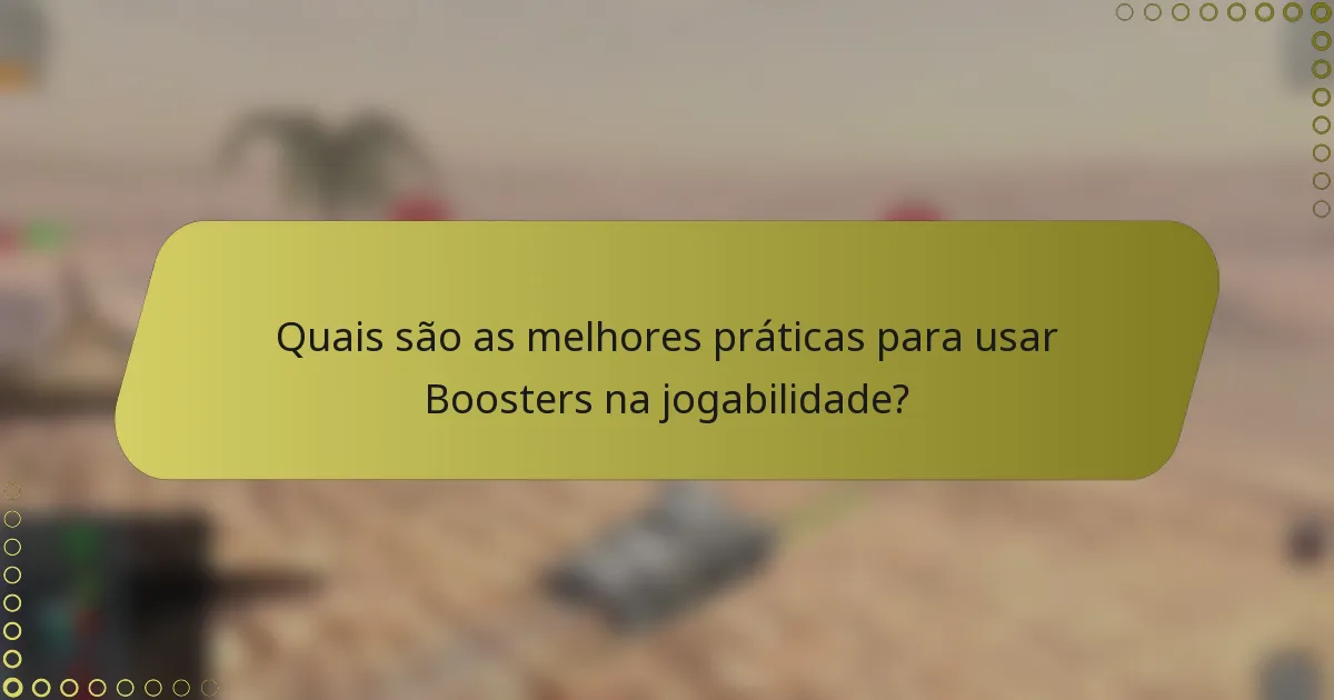 Quais são as melhores práticas para usar Boosters na jogabilidade?