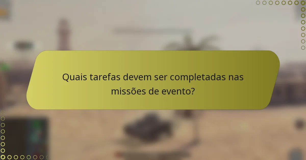 Quais tarefas devem ser completadas nas missões de evento?