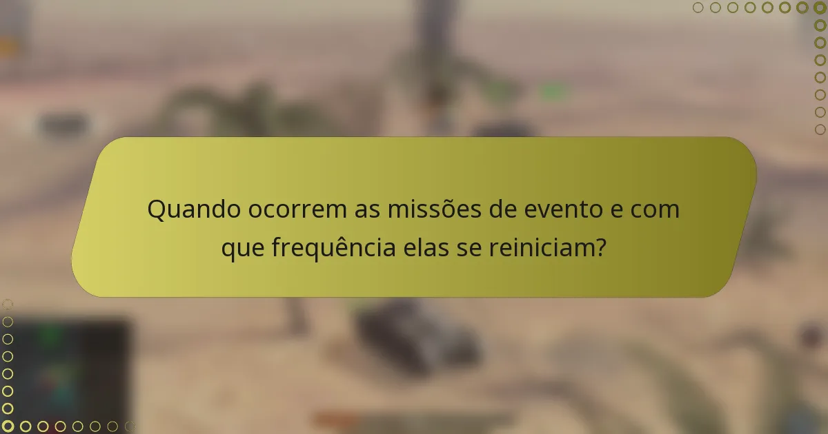 Quando ocorrem as missões de evento e com que frequência elas se reiniciam?
