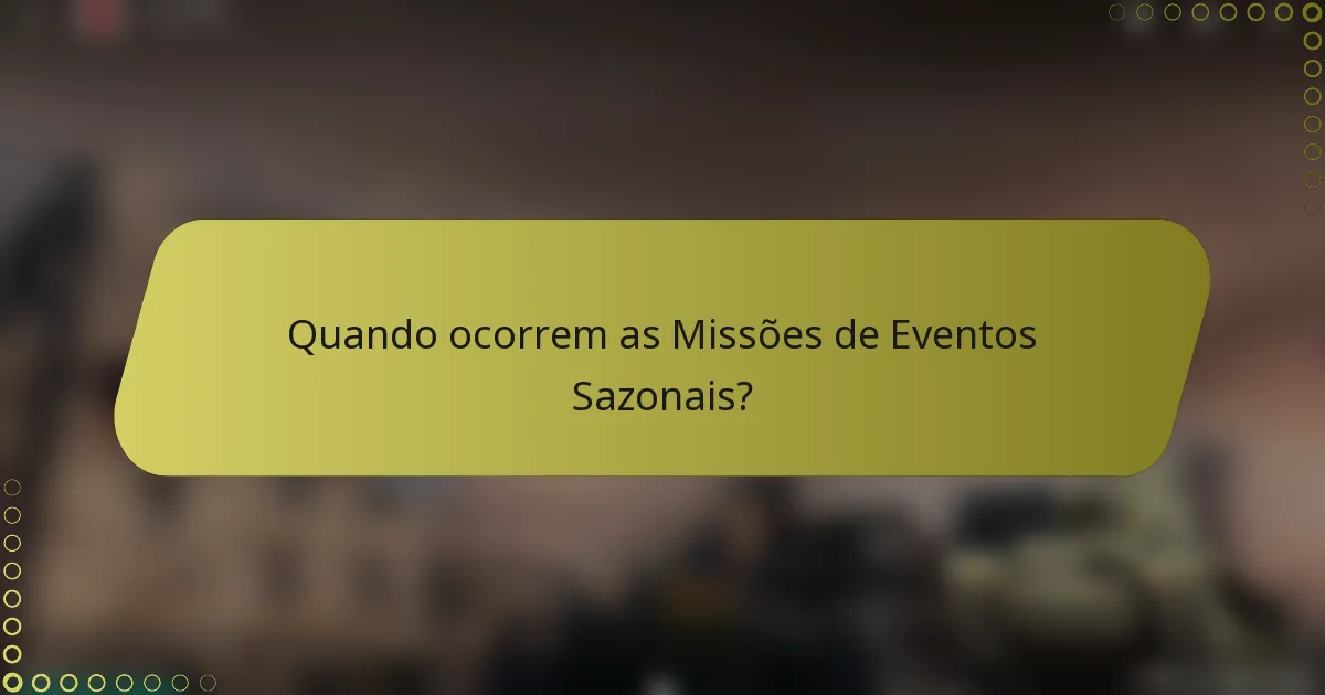 Quando ocorrem as Missões de Eventos Sazonais?