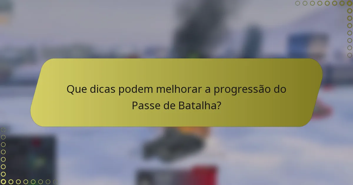 Que dicas podem melhorar a progressão do Passe de Batalha?