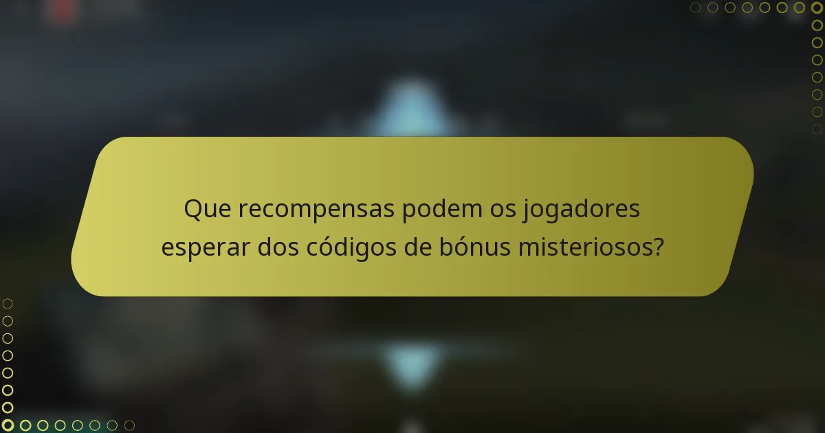Que recompensas podem os jogadores esperar dos códigos de bónus misteriosos?