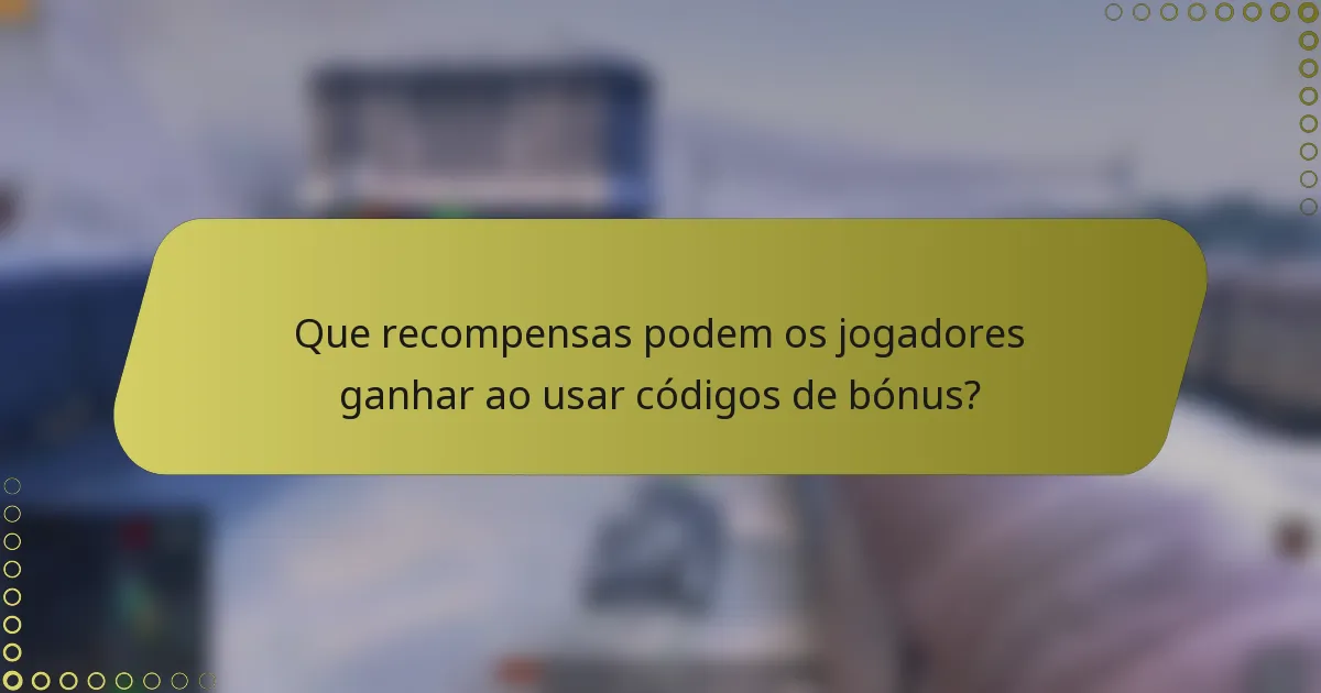 Que recompensas podem os jogadores ganhar ao usar códigos de bónus?