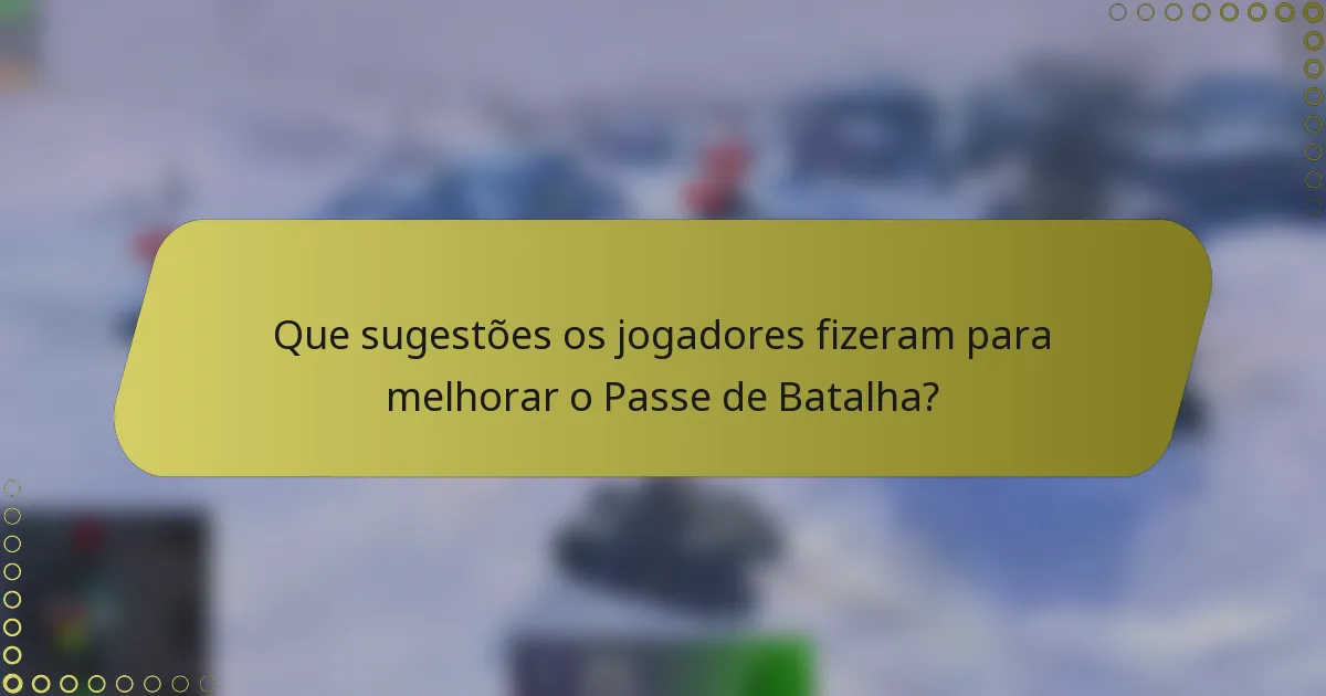 Que sugestões os jogadores fizeram para melhorar o Passe de Batalha?