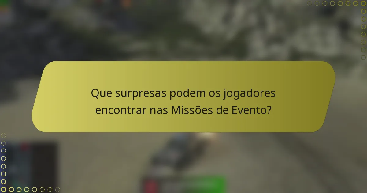 Que surpresas podem os jogadores encontrar nas Missões de Evento?