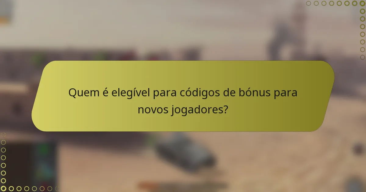 Quem é elegível para códigos de bónus para novos jogadores?